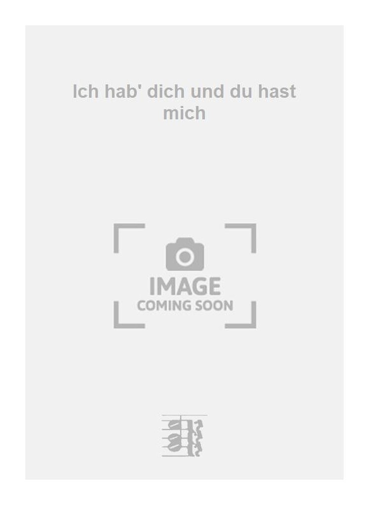 Ich hab' dich und du hast mich